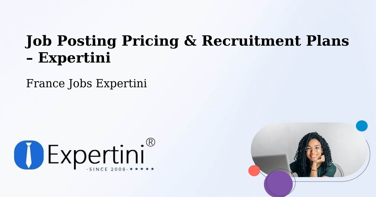 Job Posting Pricing & Recruitment Plans – Feuquières - Feuquières, France Jobs Expertini